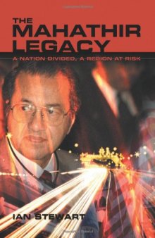 The Mahathir Legacy: A Nation Divided, a Region at Risk