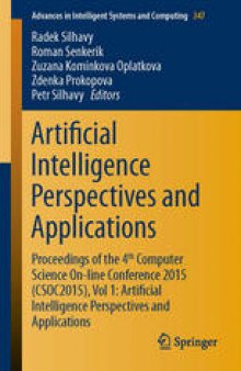 Artificial Intelligence Perspectives and Applications: Proceedings of the 4th Computer Science On-line Conference 2015 (CSOC2015), Vol 1: Artificial Intelligence Perspectives and Applications