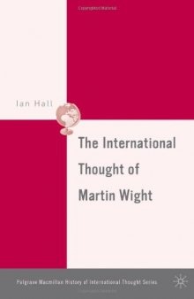 The International Thought of Martin Wight (Palgrave MacMillan History of International Thought)
