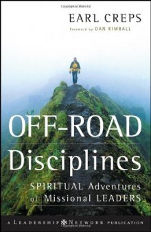 Off-Road Disciplines: Spiritual Adventures of Missional Leaders (J-B Leadership Network Series)