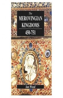 The Merovingian Kingdoms 450-751 