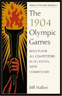 The 1904 Olympic Games : results for all competitors in all events, with commentary