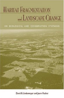 Habitat Fragmentation and Landscape Change: An Ecological and Conservation Synthesis