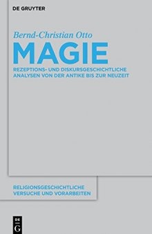 Magie: Rezeptions- und diskursgeschichtliche Analysen von der Antike bis zur Neuzeit