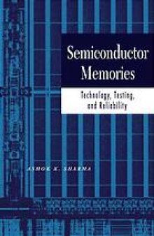 Semiconductor memories : technology, testing, and reliability
