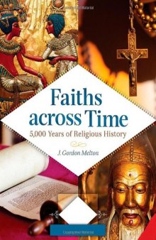 Faiths across Time [4 volumes]: 5,000 Years of Religious History