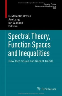 Spectral Theory, Function Spaces and Inequalities: New Techniques and Recent Trends