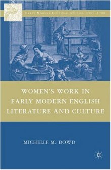 Women's Work in Early Modern English Literature and Culture (Early Modern Cultural Studies)