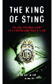 The King Of Sting. The Amazing True Story of a Modern American Outlaw