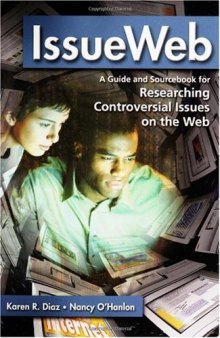 IssueWeb: A Guide and Sourcebook for Researching Controversial Issues on the Web