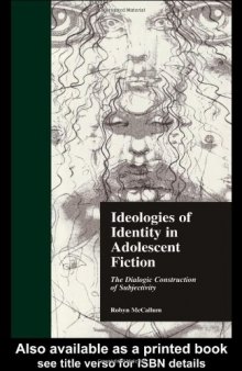 Ideologies of Identity in Adolescent Fiction: The Dialogic Construction of Subjectivity (Garland Reference Library of Social Science)