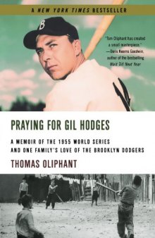 Praying for Gil Hodges: A Memoir of the 1955 World Series and One Family's Love of the Brooklyn Dodgers