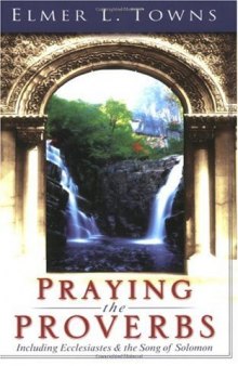 Praying the Proverbs (Praying the Scriptures (Destiny Images))