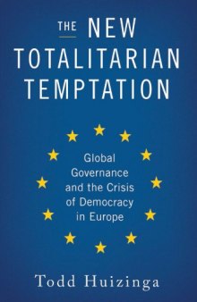 The New Totalitarian Temptation: Global Governance and the Crisis of Democracy in Europe