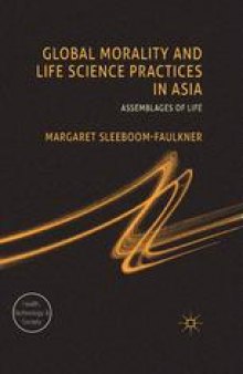 Global Morality and Life Science Practices in Asia: Assemblages of Life