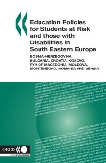 Education Policies for Students at Risk and those with Disabilities in South Eastern Europe: BosniaHerzegovina Bulgaria Croatia Kosovo FYR of Macedonia Moldova Montenegro Romania and Serbia