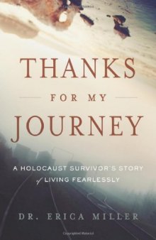 Thanks for My Journey: A Holocaust Survivor's Story of Living Fearlessly