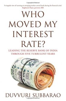 Who Moved My Interest Rate? Leading the Reserve Bank of India Through Five Turbulent Years