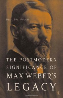 The Postmodern Significance of Max Weber's Legacy