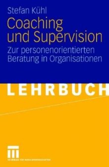 Coaching und Supervision: Zur personenorientierten Beratung in Organisationen
