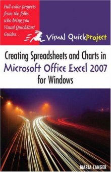Visual QuickStart Guide Creating Spreadsheets and Charts in Microsoft Office Excel 2007 for Windows