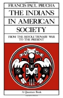 The Indians in American Society: From the Revolutionary War to the Present