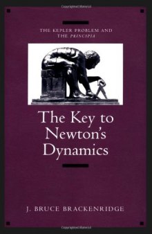 The Key to Newton's Dynamics: The Kepler Problem and the Principia