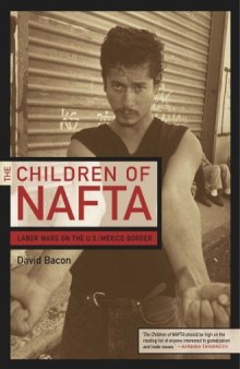 The Children of NAFTA: Labor Wars on the U.S. Mexico Border