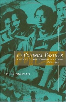 The Colonial Bastille: A History of Imprisonment in Vietnam, 1862-1940