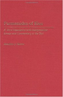 Parmenides of Elea: A Verse Translation with Interpretative Essays and Commentary to the Text (Contributions in Philosophy)
