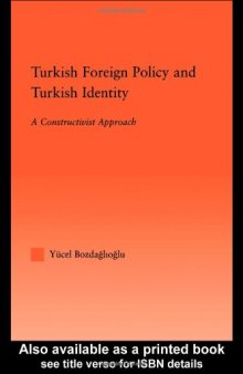 Turkish Foreign Policy and Turkish Identity: A Constructivist Approach (International Relations Series)