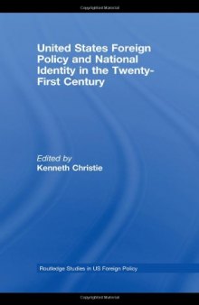 United States Foreign Policy & National Identity in the 21st Century (Routledge Studies in US Foreign Policy)