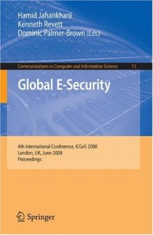 Global E-Security: 4th International Conference, ICGeS 2008, London, UK, June 23-25, 2008, Proceedings (Communications in Computer and Information Science)