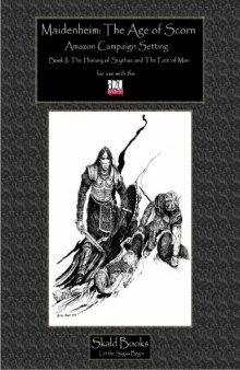 Maidenheim: The Age of Scorn (Amazon Campign Setting) - Book II: The History of Scythae and the Fate of Man (Maidenheim d20)(Fantasy Roleplaying)