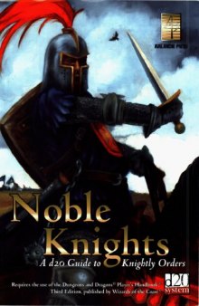 Noble Knights: A d20 Guide To Knightly Orders (d20 3.0 Fantasy Roleplaying)