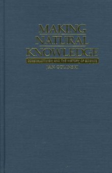 Making Natural Knowledge: Constructivism and the History of Science