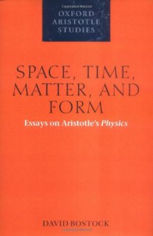 Space, Time, Matter and Form. Essays on Aristotles Physics