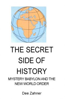 The secret side of history : Mystery Babylon and the new world order