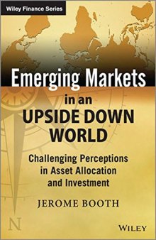 Emerging Markets in an Upside Down World: Challenging Perceptions in Asset Allocation and Investment