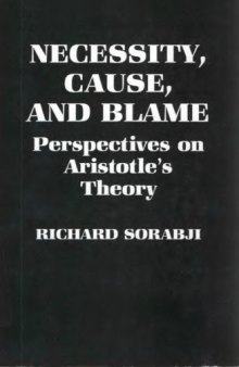 Necessity, Cause, and Blame: Perspectives on Aristotle's Theory