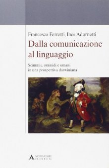 Dalla comunicazione al linguaggio. Scimmie, ominidi e umani in una prospettiva darwiniana