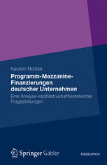 Programm-Mezzanine-Finanzierungen deutscher Unternehmen: Eine Analyse kapitalstrukturtheoretischer Fragestellungen