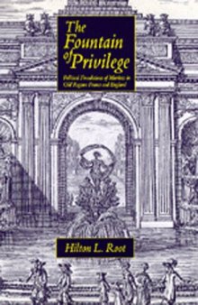 The Fountain of Privilege: Political Foundations of Markets in Old Regime France and England (California Series on Social Choice and Political Economy)