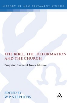 The Bible, the Reformation and the Church: Essays in Honour of James Atkinson 