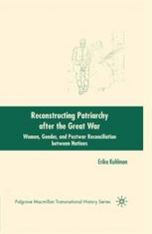 Reconstructing Patriarchy after the Great War: Women, Gender, and Postwar Reconciliation between Nations