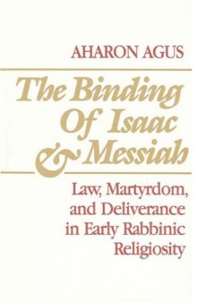 The Binding of Isaac and Messiah: Law, Martyrdom and Deliverance in Early Rabbinic Religiosity