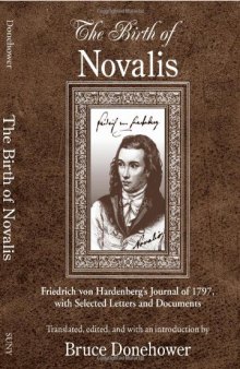 The Birth of Novalis: Friedrich Von Hardenberg’s Journal of 1797, With Selected Letters and Documents