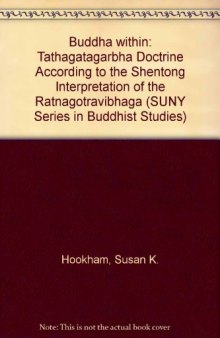 The Buddha Within: Tathagatagarbha Doctrine According to the Shentong Interpretation of the Ratnagotravibhaga