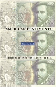 American Pentimento: The Invention of Indians and the Pursuit of Riches