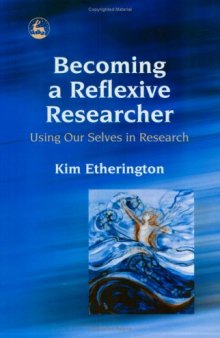 Becoming a Reflexive Researcher: Using Our Selves in Research
